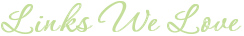 Links We Love